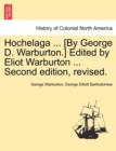 Image for Hochelaga ... [By George D. Warburton.] Edited by Eliot Warburton ... Second Edition, Revised.