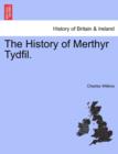 Image for The History of Merthyr Tydfil.