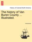 Image for The history of Van Buren County ... Illustrated.