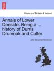 Image for Annals of Lower Deeside. Being a ... History of Durris Drumoak and Culter.