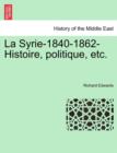 Image for La Syrie-1840-1862-Histoire, Politique, Etc.