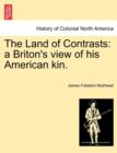 Image for The Land of Contrasts : A Briton&#39;s View of His American Kin.