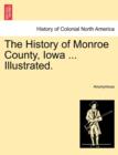 Image for The History of Monroe County, Iowa ... Illustrated.