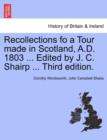 Image for Recollections Fo a Tour Made in Scotland, A.D. 1803 ... Edited by J. C. Shairp ... Third Edition.