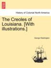 Image for The Creoles of Louisiana. [With Illustrations.]