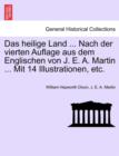 Image for Das Heilige Land ... Nach Der Vierten Auflage Aus Dem Englischen Von J. E. A. Martin ... Mit 14 Illustrationen, Etc.