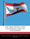 Image for The Bear Revolt and California&#39;s Rise to Statehood