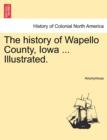 Image for The history of Wapello County, Iowa ... Illustrated.