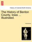 Image for The History of Benton County, Iowa ... Illustrated.