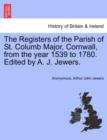 Image for The Registers of the Parish of St. Columb Major, Cornwall, from the Year 1539 to 1780. Edited by A. J. Jewers.