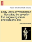 Image for Early Days of Washington ... Illustrated by Seventy-Five Engravings from Photographs, Etc.