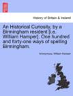 Image for An Historical Curiosity, by a Birmingham Resident [i.E. William Hamper]. One Hundred and Forty-One Ways of Spelling Birmingham.
