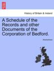 Image for A Schedule of the Records and Other Documents of the Corporation of Bedford.