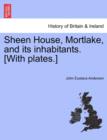Image for Sheen House, Mortlake, and Its Inhabitants. [With Plates.]
