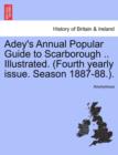 Image for Adey&#39;s Annual Popular Guide to Scarborough .. Illustrated. (Fourth Yearly Issue. Season 1887-88.).