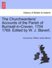 Image for The Churchwardens&#39; Accounts of the Parish of Burnsall-In-Craven, 1704 1769. Edited by W. J. Stavert.