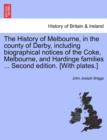 Image for The History of Melbourne, in the County of Derby, Including Biographical Notices of the Coke, Melbourne, and Hardinge Families ... Second Edition. [With Plates.]