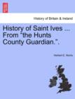Image for History of Saint Ives ... from the Hunts County Guardian..