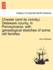Image for Chester (and its vicinity), Delaware county, in Pennsylvania; with genealogical sketches of some old families.