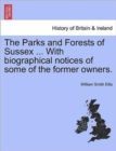 Image for The Parks and Forests of Sussex ... with Biographical Notices of Some of the Former Owners.