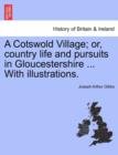 Image for A Cotswold Village; Or, Country Life and Pursuits in Gloucestershire ... with Illustrations.