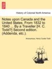 Image for Notes Upon Canada and the United States. from 1832 to 1840 ... by a Traveller [H. C. Todd?] Second Edition. (Addenda, Etc.).