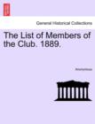 Image for The List of Members of the Club. 1889.