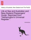 Image for Life at Sea and Australian and New-Zealand Passengers&#39; Guide. Reprinted from Hetherington&#39;s Universal Register..