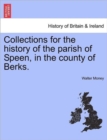 Image for Collections for the History of the Parish of Speen, in the County of Berks.