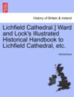 Image for Lichfield Cathedral.] Ward and Lock&#39;s Illustrated Historical Handbook to Lichfield Cathedral, Etc.