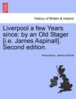 Image for Liverpool a Few Years Since : By an Old Stager [I.E. James Aspinall]. Second Edition.