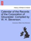 Image for Calendar of the Records of the Corporation of Gloucester. Compiled by W. H. Stevenson.