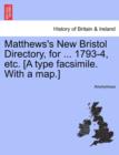 Image for Matthews&#39;s New Bristol Directory, for ... 1793-4, Etc. [A Type Facsimile. with a Map.]