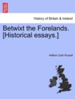 Image for Betwixt the Forelands. [Historical Essays.]