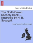 Image for The North-Devon Scenery-Book ... Illustrated by H. B. Scougall.
