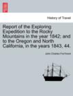 Image for Report of the Exploring Expedition to the Rocky Mountains in the year 1842; and to the Oregon and North California, in the years 1843, 44.