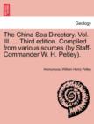 Image for The China Sea Directory. Vol. III. ... Third edition. Compiled from various sources (by Staff-Commander W. H. Petley).