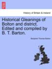 Image for Historical Gleanings of Bolton and District. Edited and Compiled by B. T. Barton.