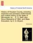 Image for History of Houston County, including explorers and pioneers of Minnesota and outline history of the State of Minnesota, by ... E. D. Neill; also Sioux Massacre of 1862, and State Education, by C. S. B