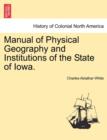 Image for Manual of Physical Geography and Institutions of the State of Iowa.