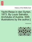 Image for Yacht-Reise in Den Syrten. 1873. by Louis Salvator, Archduke of Austria. with Illustrations by the Author.]