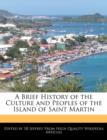 Image for A Brief History of the Culture and Peoples of the Island of Saint Martin
