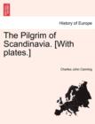Image for The Pilgrim of Scandinavia. [With Plates.]