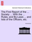 Image for The First Report of the ... Society ... with the ... Rules, and By-Laws ... and Lists of the Officers, Etc.