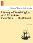 Image for History of Washington and Ozaukee Counties. ... Illustrated.