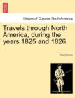 Image for Travels Through North America, During the Years 1825 and 1826.