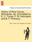 Image for History of Rice County, ... Minnesota, etc. [Compiled by E. C. Turner, F. W. Harrington and B. F. Pinkney.]