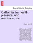 Image for California : For Health, Pleasure, and Residence, Etc.
