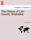 Image for The History of Linn County. Illustrated.