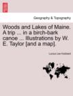 Image for Woods and Lakes of Maine. a Trip ... in a Birch-Bark Canoe ... Illustrations by W. E. Taylor [And a Map].